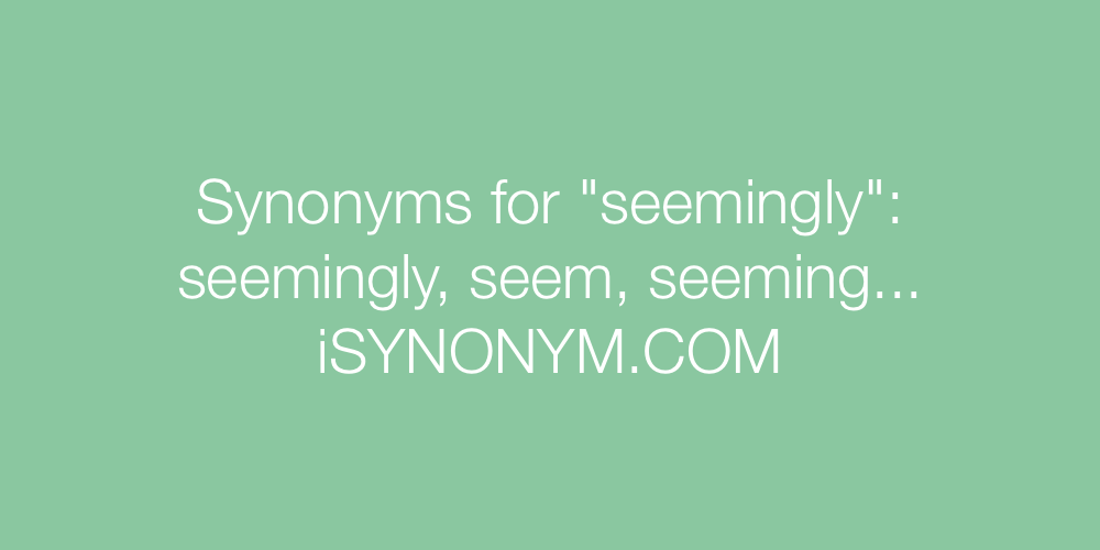 Synonyms seemingly