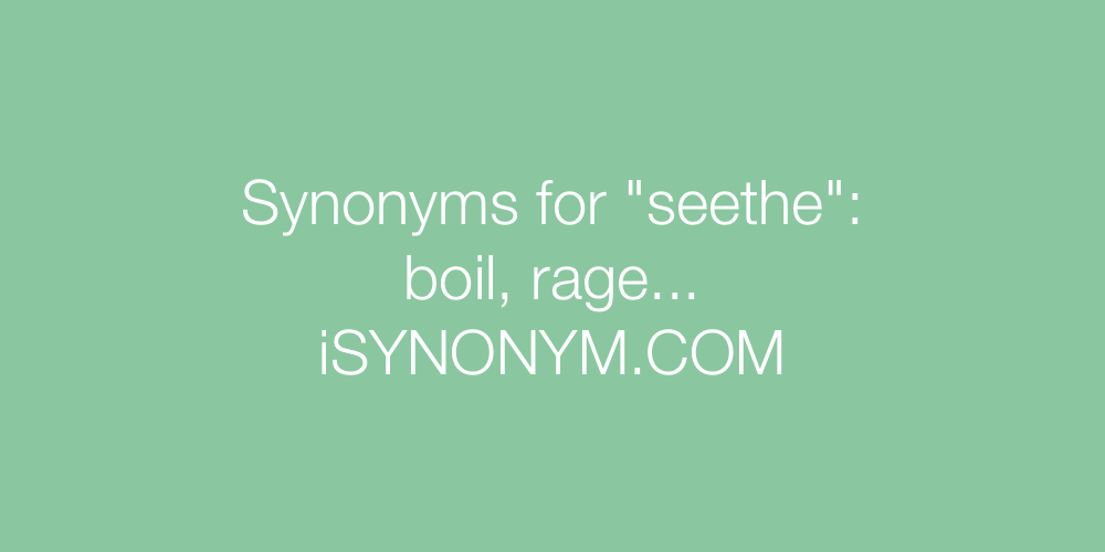 Synonyms seethe