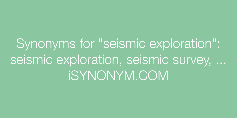 Synonyms seismic exploration