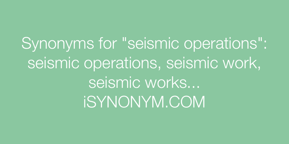 Synonyms seismic operations