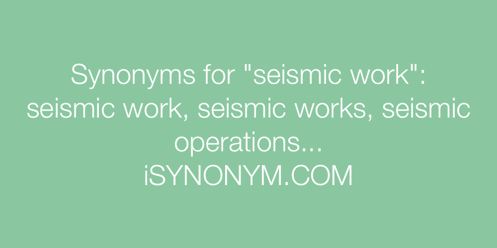 Synonyms seismic work