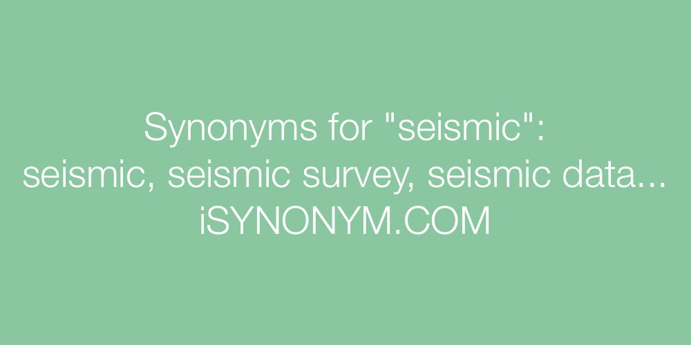 Synonyms seismic