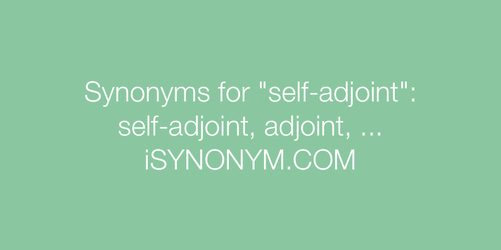 Synonyms self-adjoint