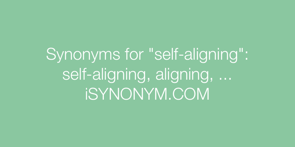 Synonyms self-aligning