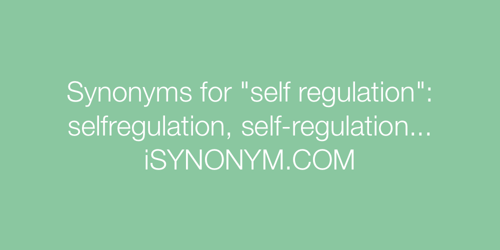 Synonyms self regulation