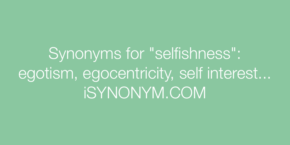 Synonyms selfishness