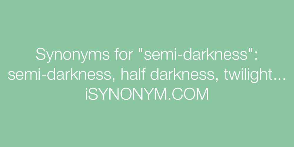 Synonyms semi-darkness