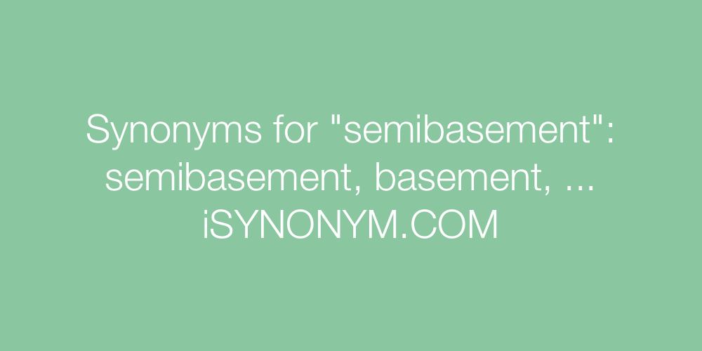 Synonyms semibasement