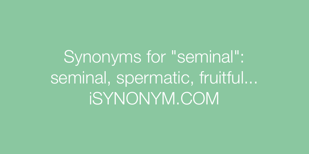 Synonyms seminal