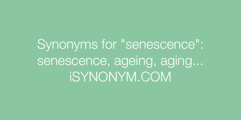 Synonyms senescence