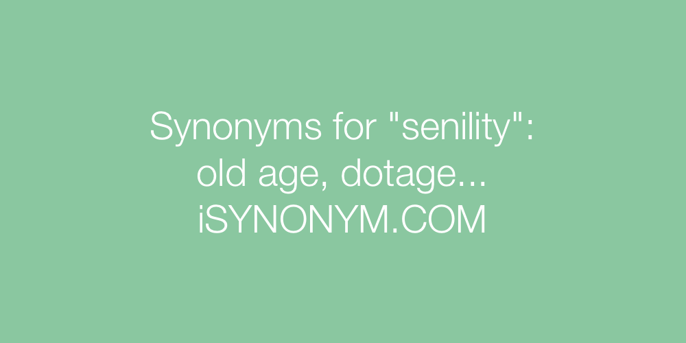 Synonyms senility