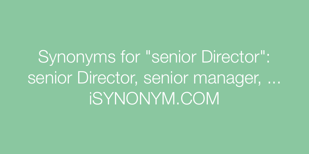 Synonyms senior Director