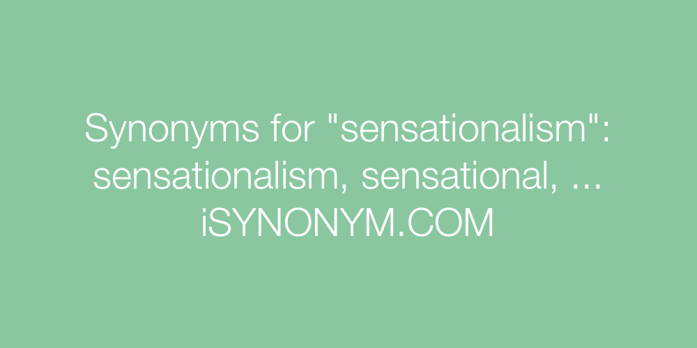 Synonyms sensationalism
