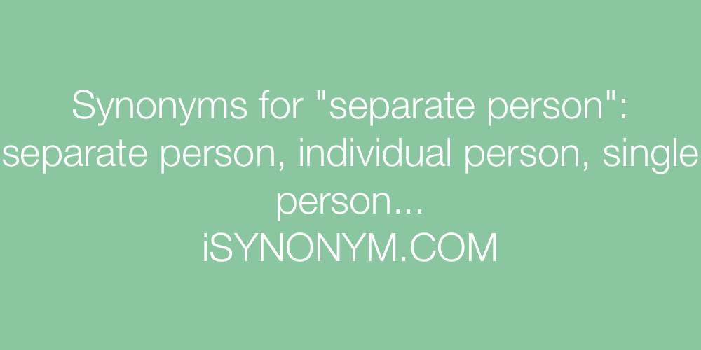 Synonyms separate person