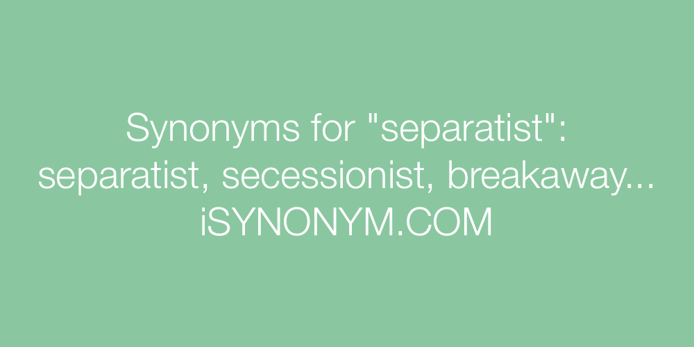 Synonyms separatist