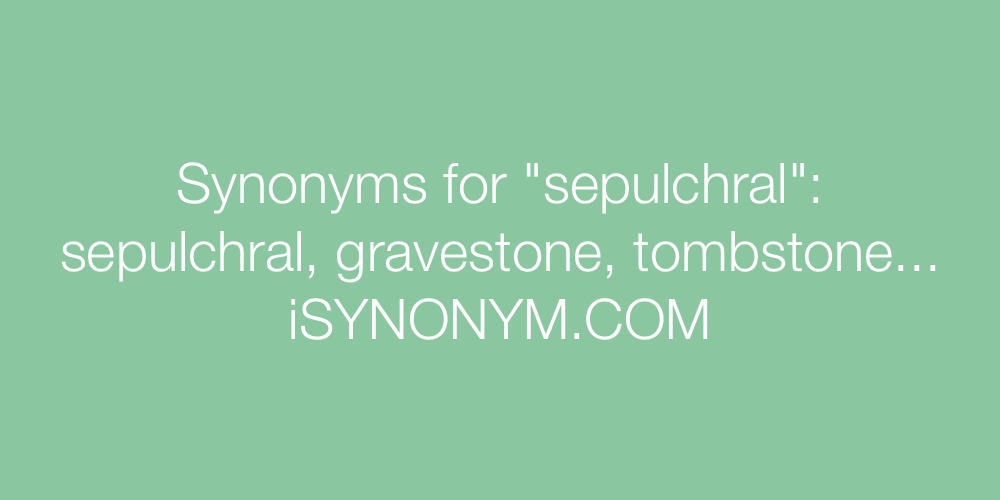 Synonyms sepulchral