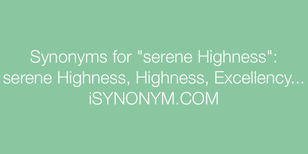 Synonyms serene Highness