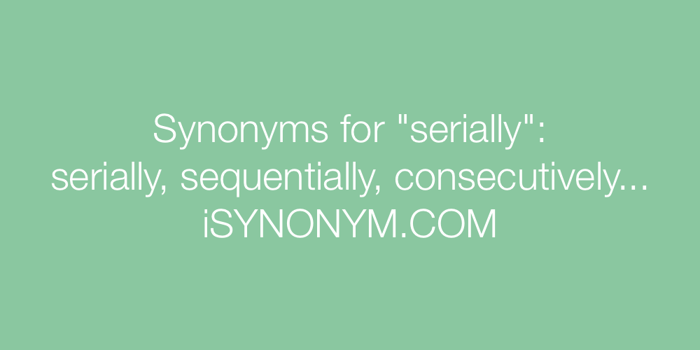 Synonyms serially