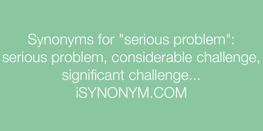 Synonyms serious problem