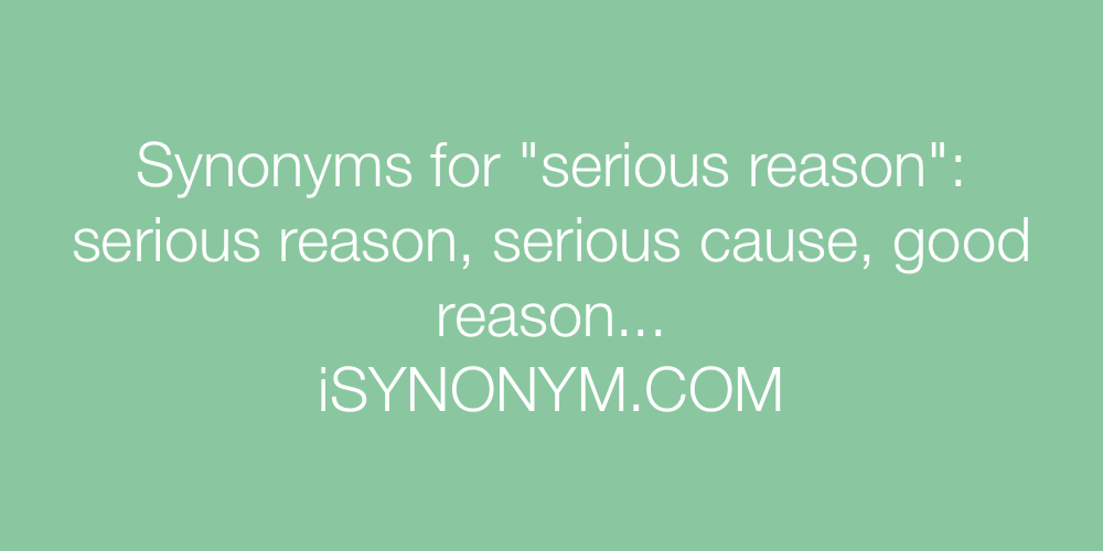Synonyms serious reason
