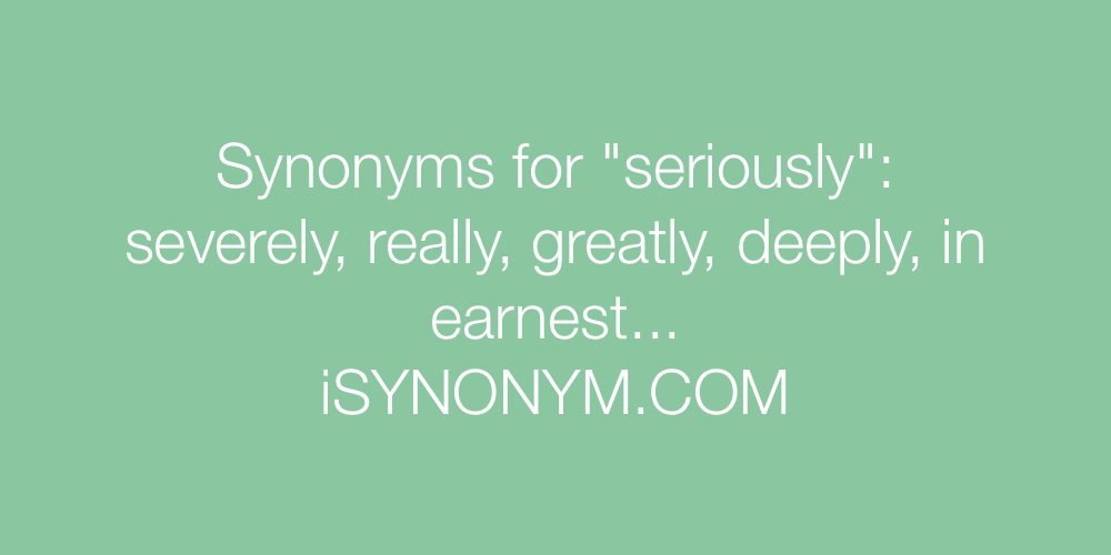 Synonyms seriously