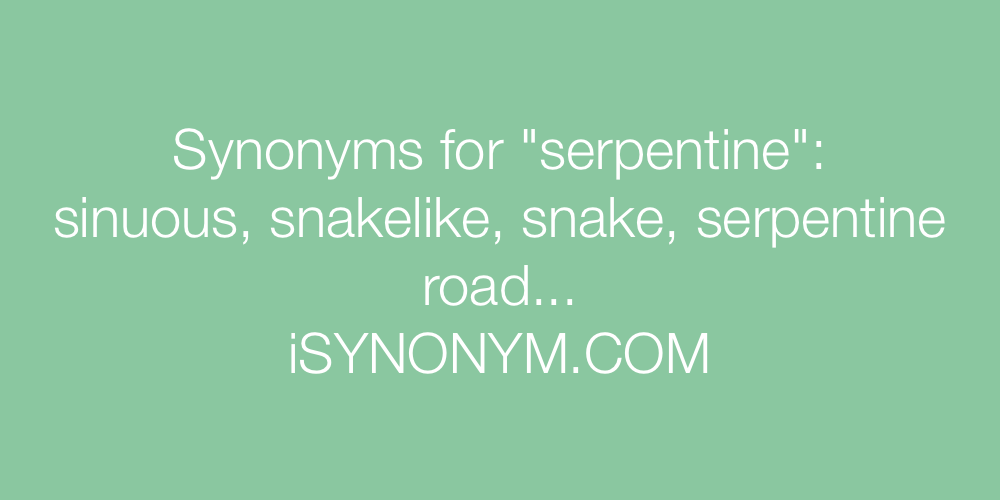 Synonyms serpentine