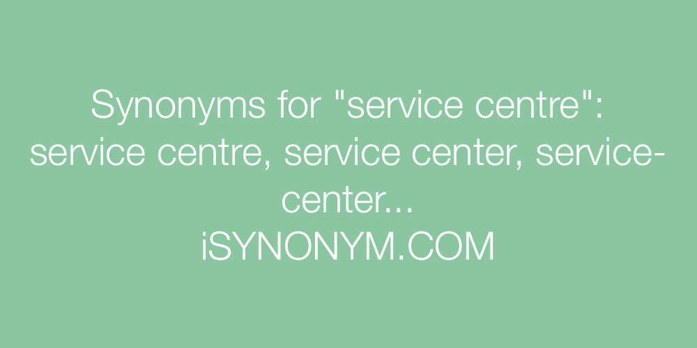 Synonyms service centre