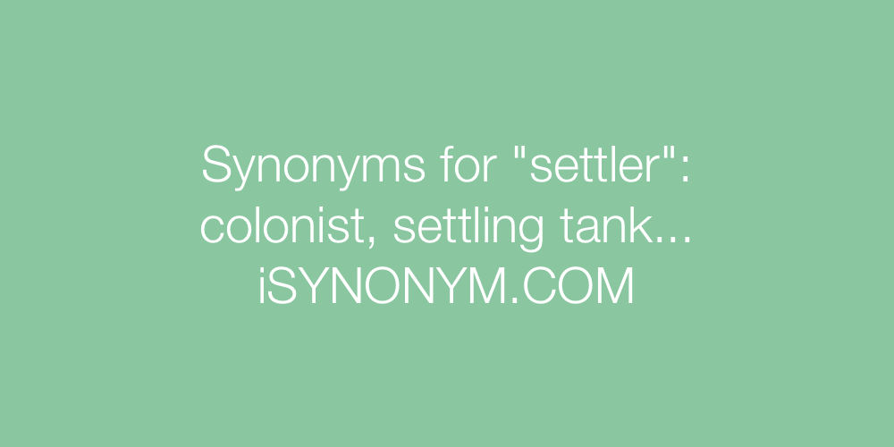 Synonyms settler