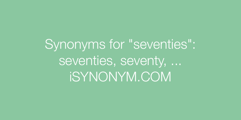 Synonyms seventies