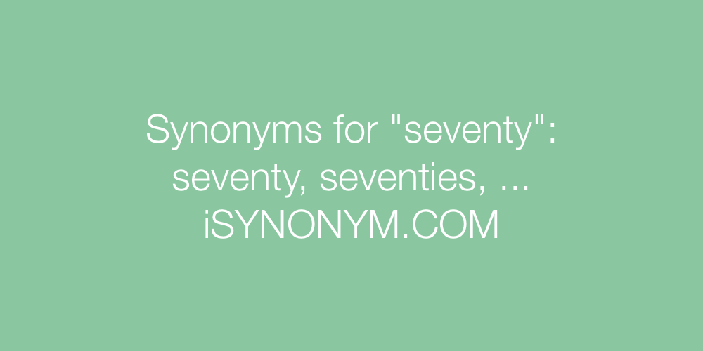 Synonyms seventy