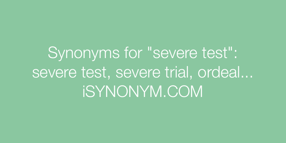 Synonyms severe test