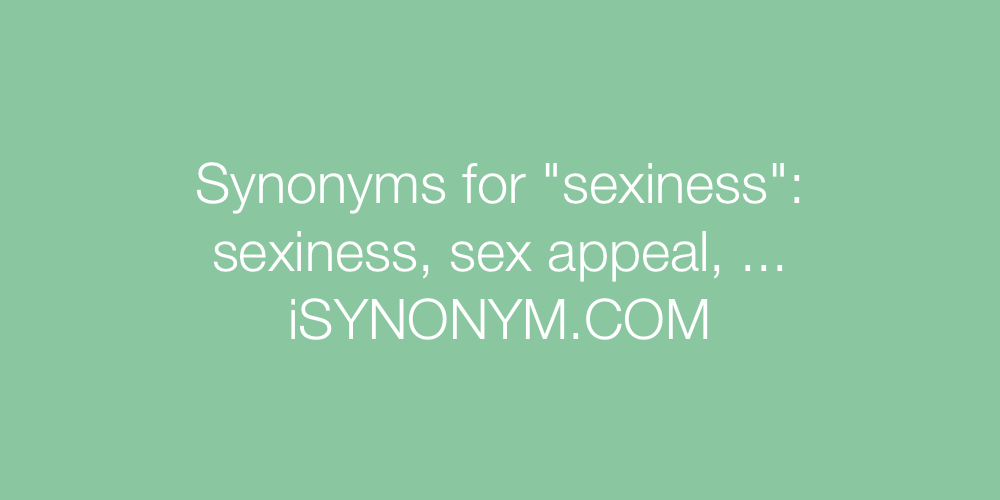 Synonyms sexiness