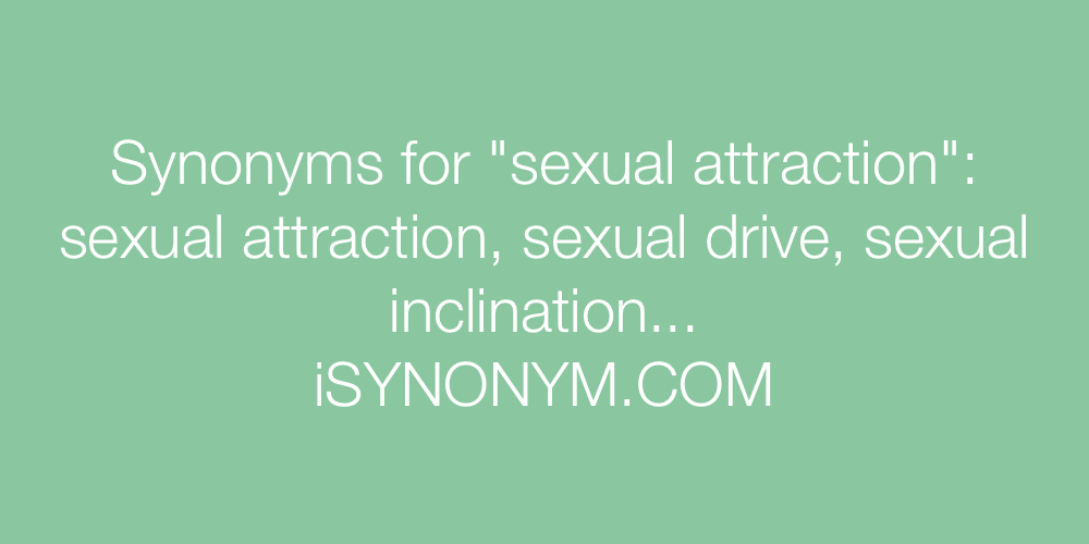 Synonyms sexual attraction