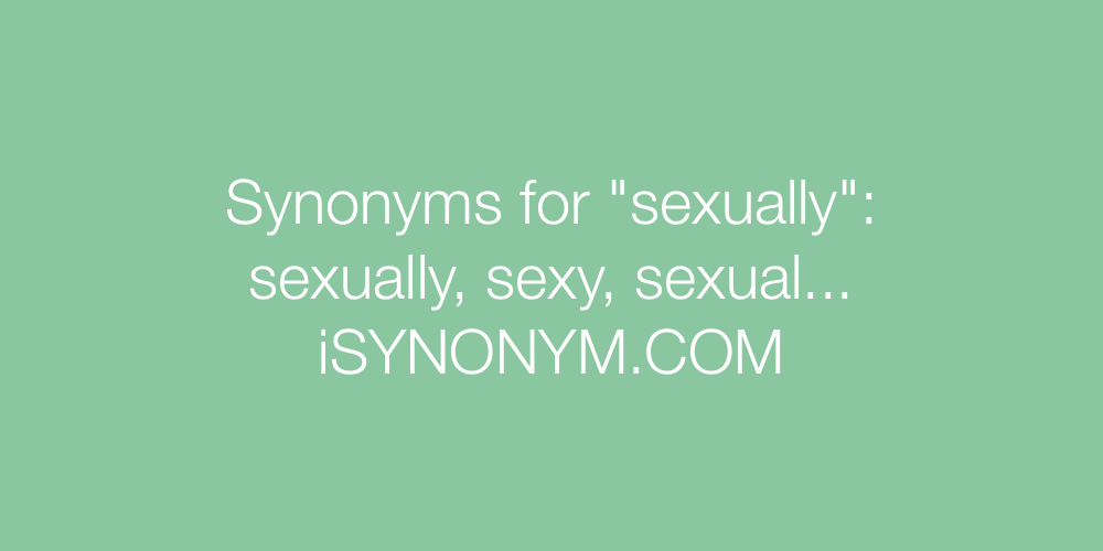 Synonyms sexually