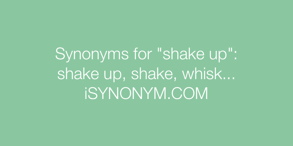 Synonyms shake up