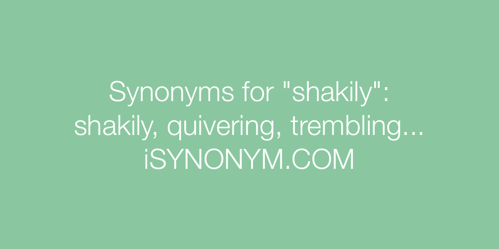 Synonyms shakily