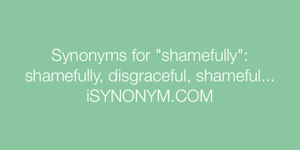 Synonyms shamefully