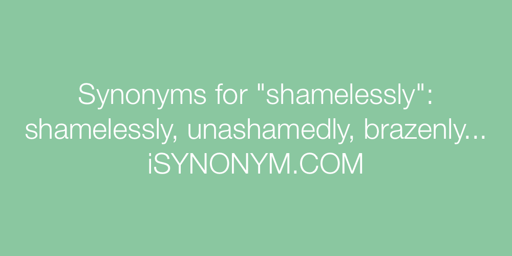 Synonyms shamelessly