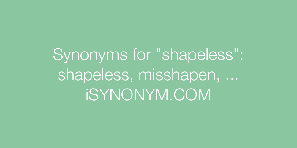 Synonyms shapeless