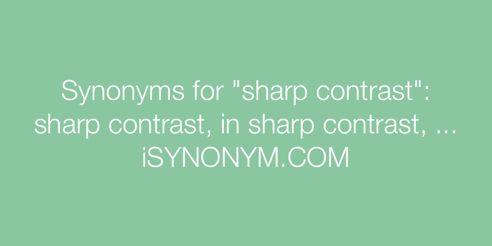 Synonyms sharp contrast