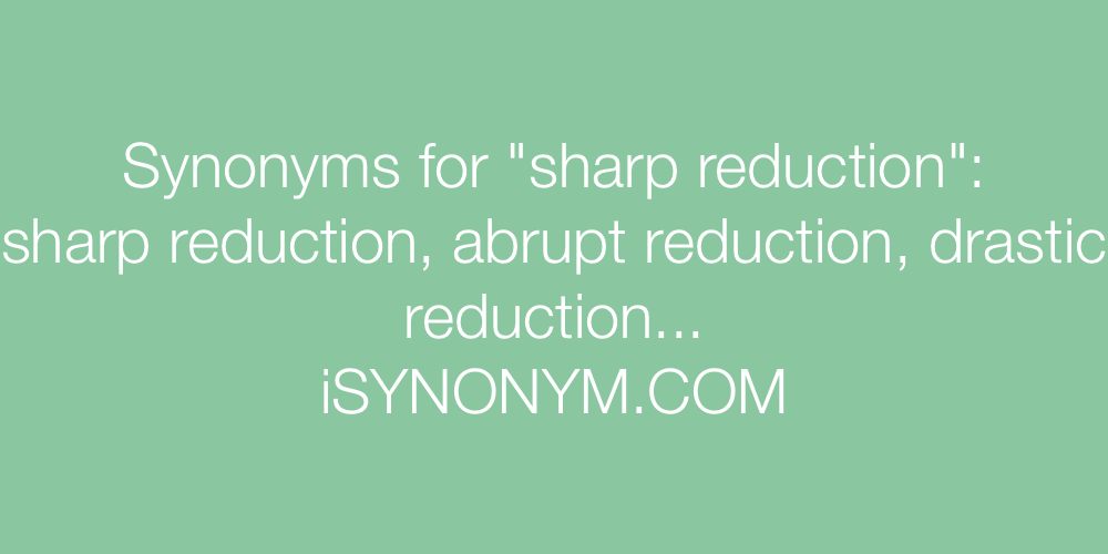 Synonyms sharp reduction