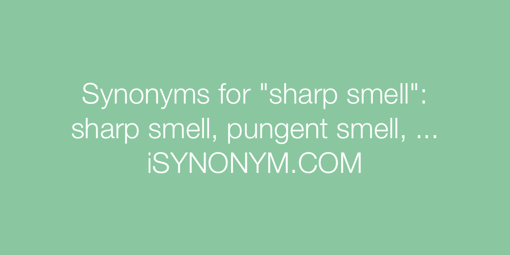 Synonyms sharp smell