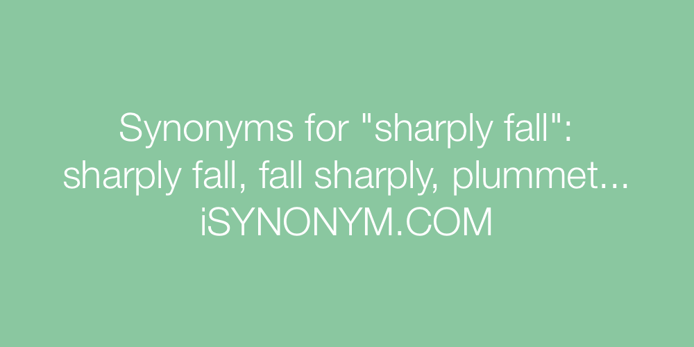 Synonyms sharply fall
