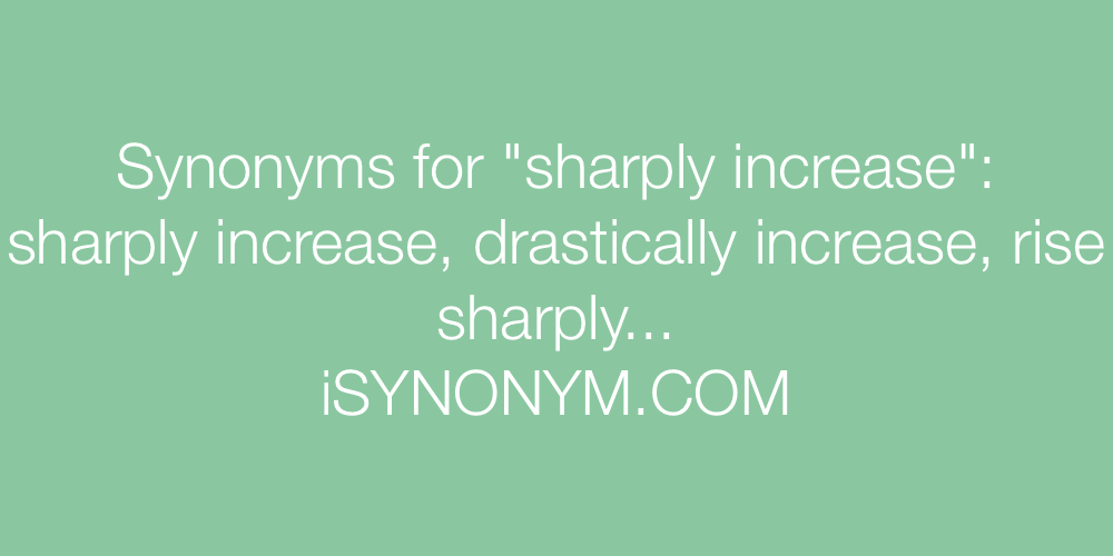 Synonyms sharply increase