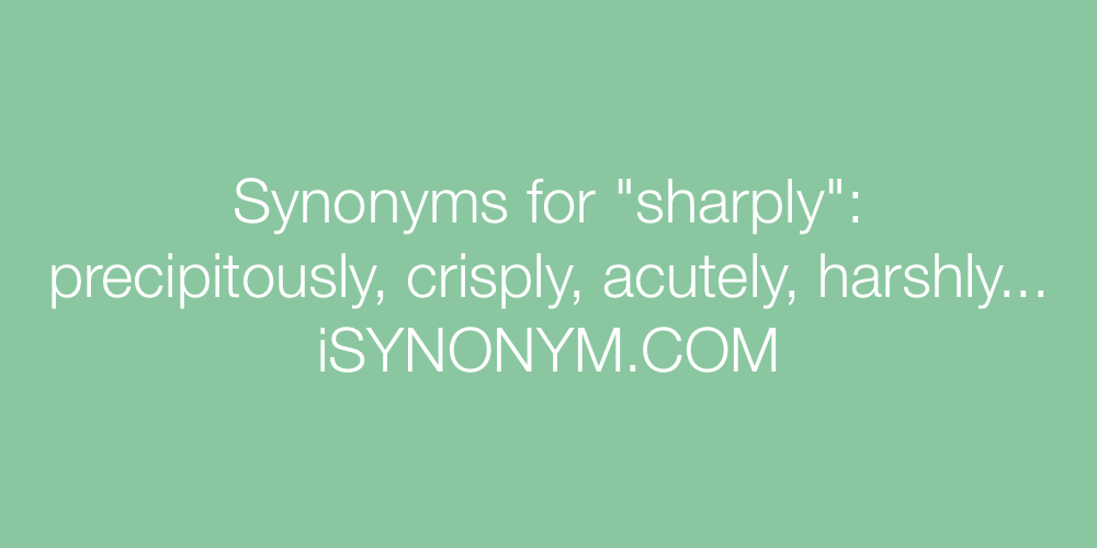 Synonyms sharply