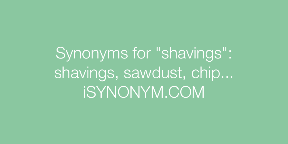 Synonyms shavings