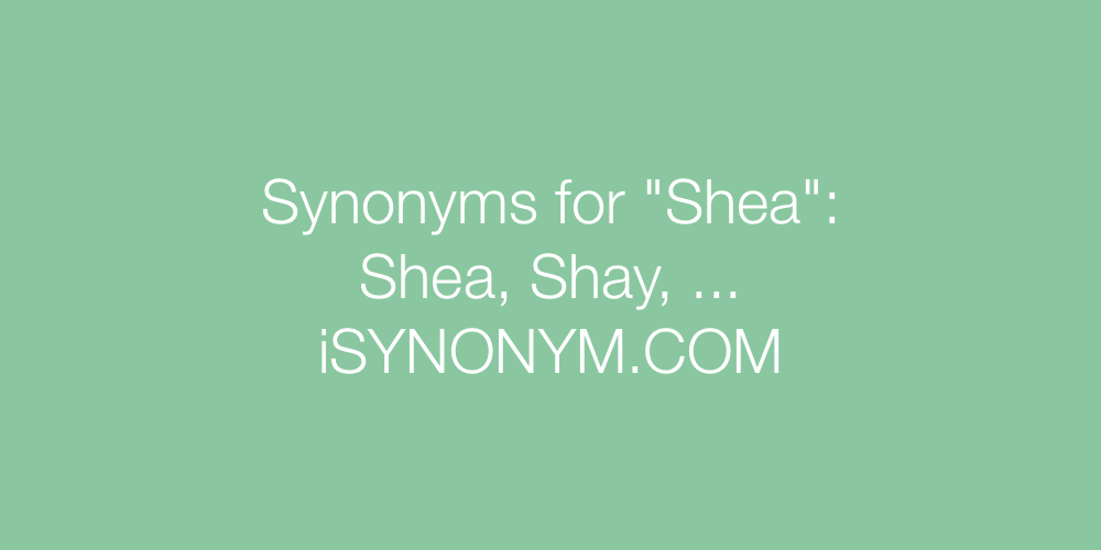 Synonyms Shea