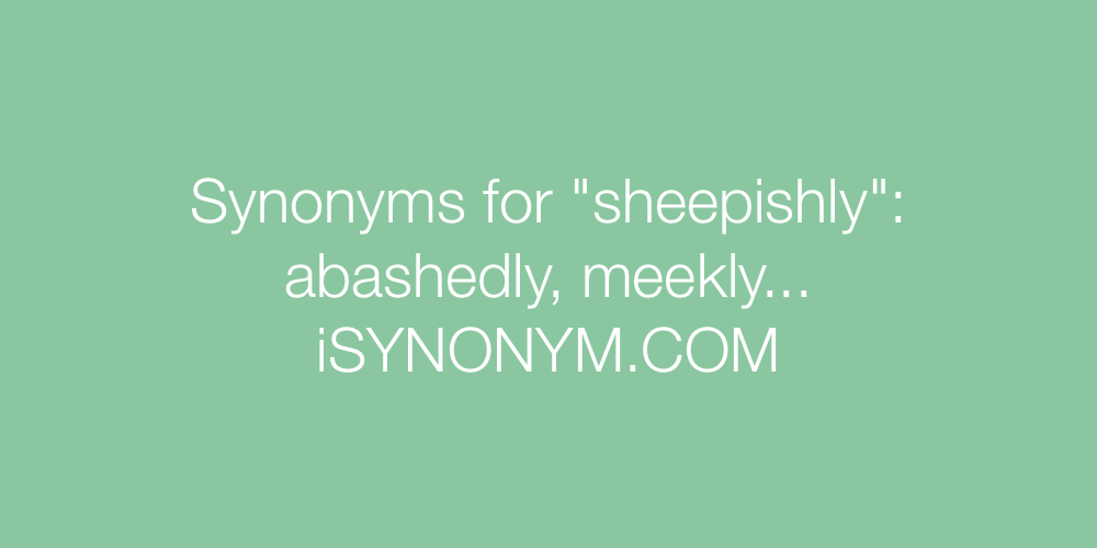 Synonyms sheepishly