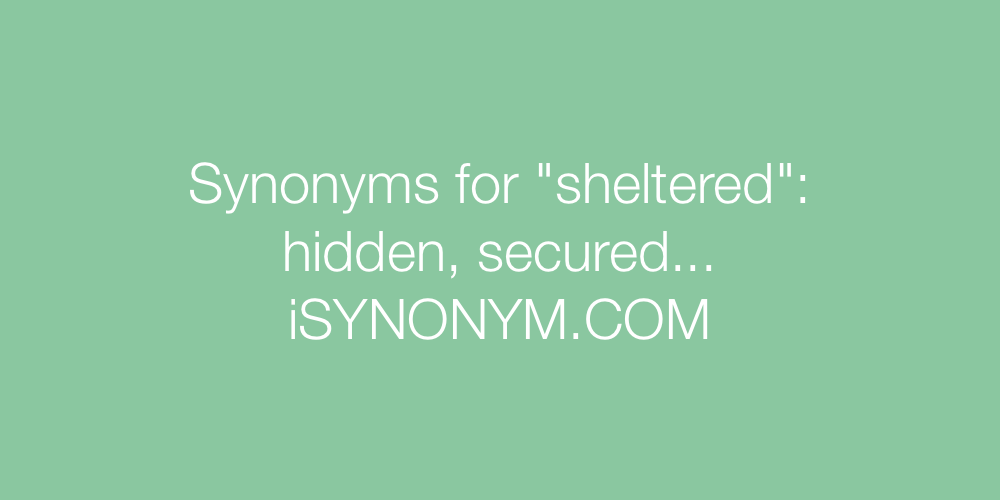 Synonyms sheltered