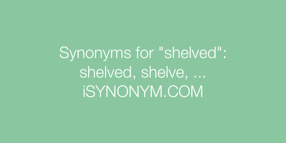Synonyms shelved